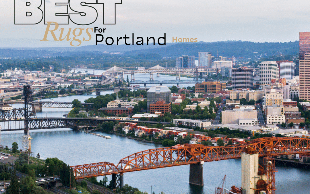 Best Rugs for Portland Homes: What Works in Our PNW Climate