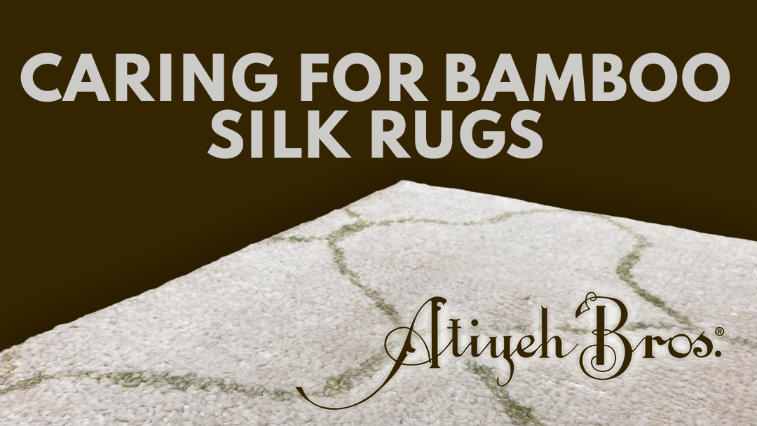 Caring for Bamboo Silk Rugs